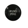 "PYRO FIRE" Push Button
